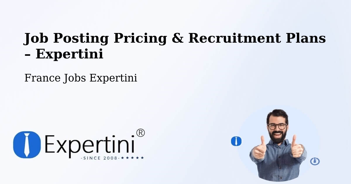 Job Posting Pricing & Recruitment Plans – Chessy - Chessy, France Jobs Expertini